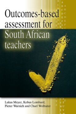 Outcomes-based assessment for South African teachers  Edition: 1