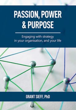 Passion, power and purpose  Engaging with strategy in your organisation, and your life