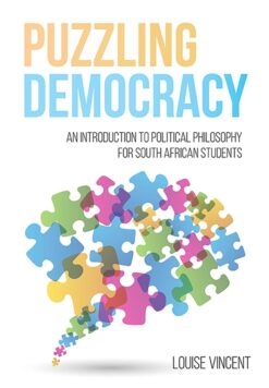 Puzzling democracy  An introduction to political philosophy for South African students