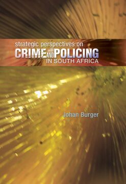 Strategic perspectives on crime and policing in South Africa  Edition: 1