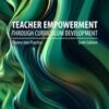 Teacher Empowerment Through Curriculum Development: Theory into Practice 6e