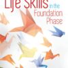 Teaching Life Skills in the Foundation Phase  Edition: 3