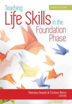Teaching Life Skills in the Foundation Phase  Edition: 3