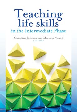 Teaching Life Skills in the Intermediate Phase  Edition: 1