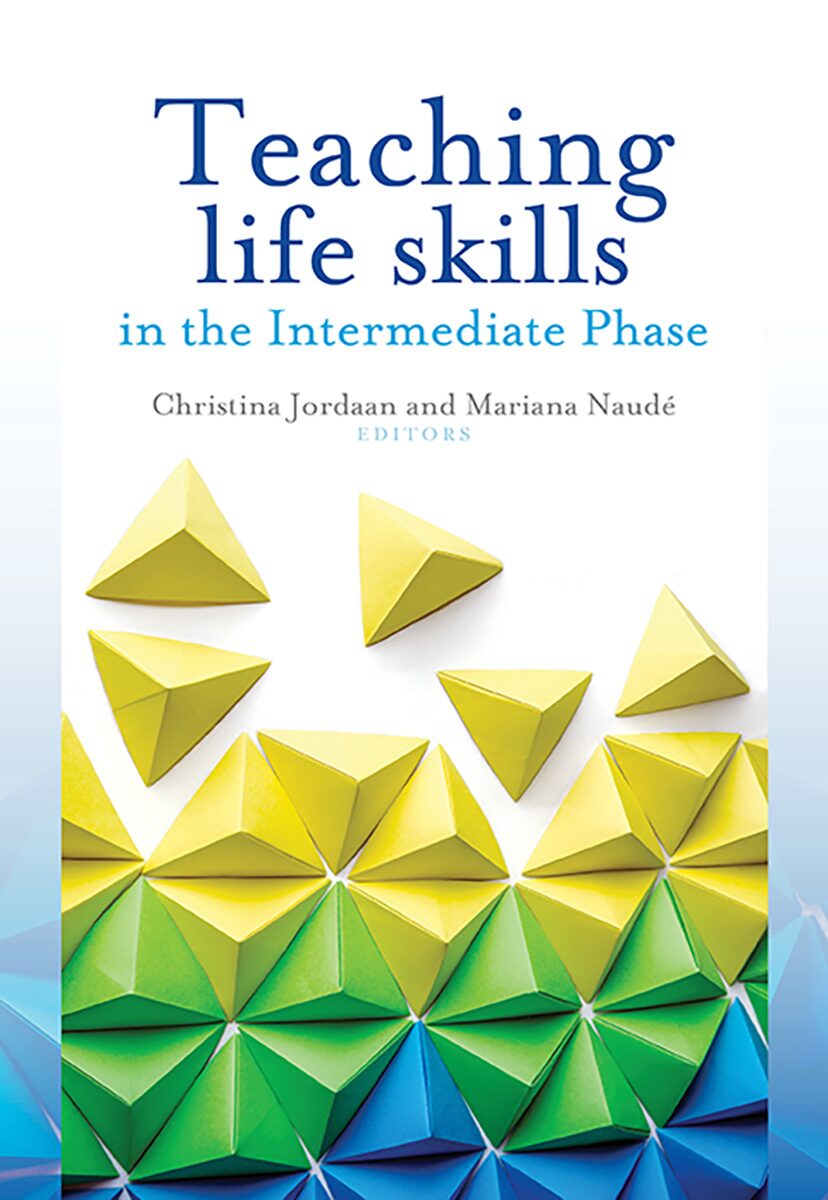 Teaching Life Skills in the Intermediate Phase Edition: 1