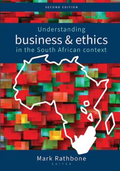 Understanding business and ethics in the South African context  Edition: 2