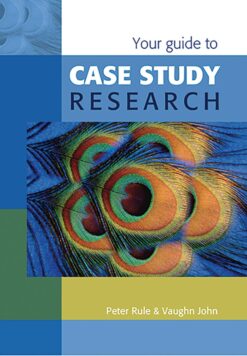 Your guide to case study research  Edition: 1