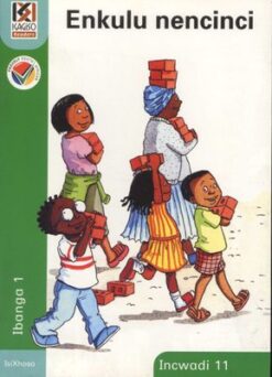 Kagiso Reader Grade 1 (IsiXhosa) Book 11:  Enkulu nencinci
