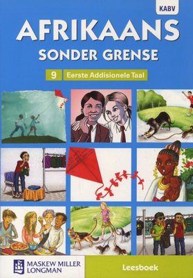 Afrikaans sonder grense Afrikaans Eerste Addisionele Taal Graad 9 Leesboek