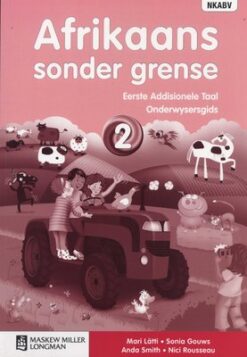 Afrikaans sonder grense Eerste Addisionele Taal Graad 2 Onderwysersgids