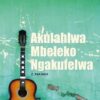 Akulahlwa Mbeleko Ngakufelwa (MML Literature Award 2016)