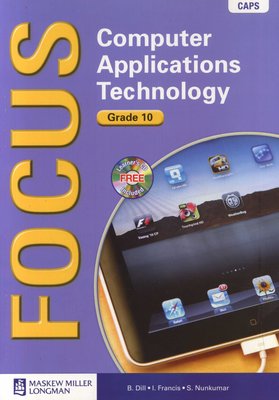 Focus Computer Applications Technology Grade 10 Learner's Book