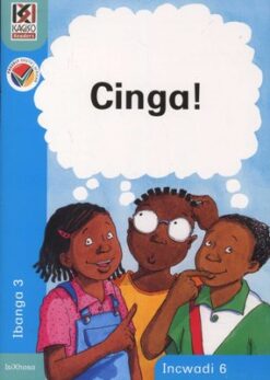 Kagiso Reader Grade 3 (IsiXhosa) Book 6:  Cinga