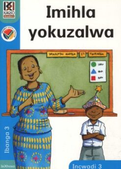 Kagiso Reader Grade 3 (IsiXhosa) Book 3:  Imihla yokozalwa