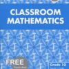 Classroom Mathematics Grade 10 Teacher's Guide & Free CD