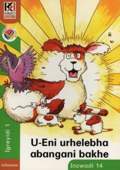 Kagiso Reader Grade 1 (IsiNdebele) Book 14:  u-Eni urhelebha abangani bakhe