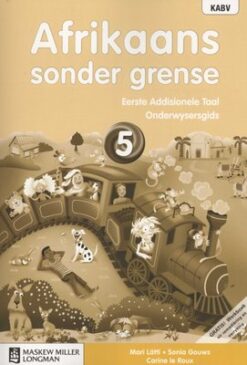 Afrikaans sonder grense Eerste Addisionele Taal Graad 5 Onderwysersgids