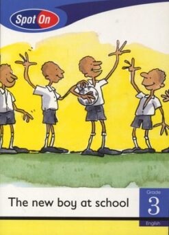 Spot On Grade 3 Reader: The new boy at school
