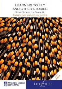 Learning to fly and other stories: Short stories for Grade 12 (MML Literature - Short Stories and Study Notes)
